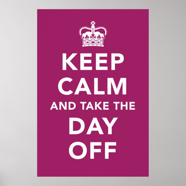 Keep Calm and Take the Day Off Poster (Front)