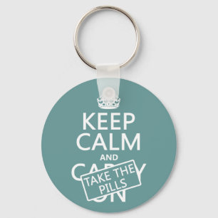 Keep Calm and Take The Pills (in all colours) Key Ring