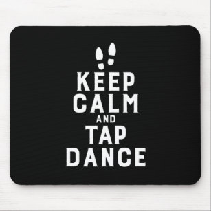 Keep Calm and Tap Dance Funny Dancing Dancer Mouse Mat