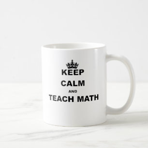 KEEP CALM AND TEACH MATH COFFEE MUG