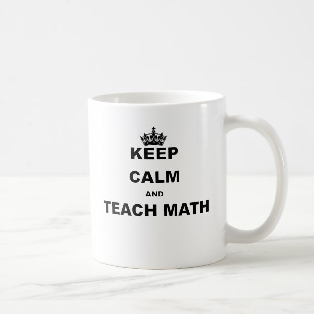 KEEP CALM AND TEACH MATH COFFEE MUG (Right)