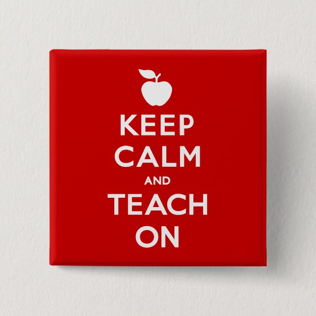 Keep Calm and Teach On 15 Cm Square Badge (Front)