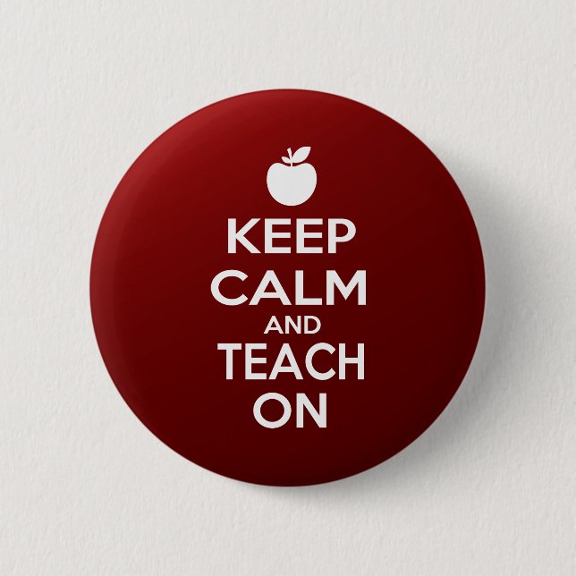 Keep Calm and Teach On 6 Cm Round Badge (Front)