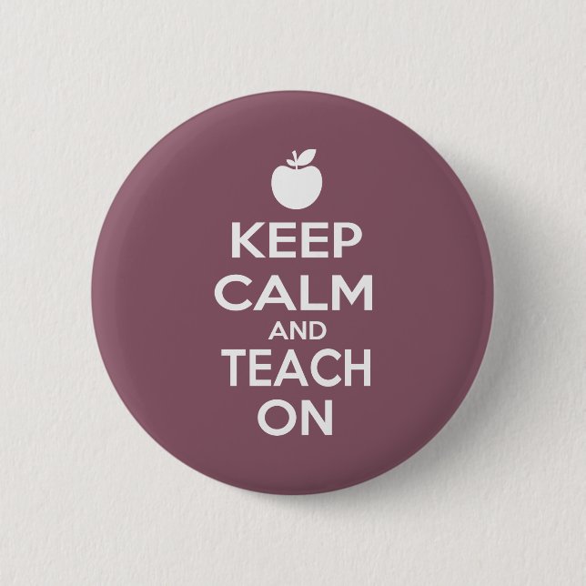 Keep Calm and Teach On 6 Cm Round Badge (Front)