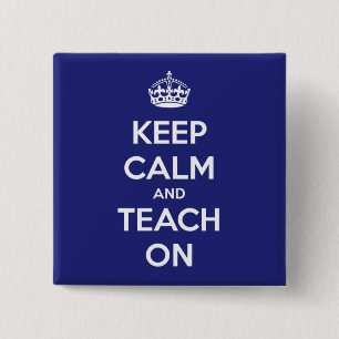 Keep Calm and Teach On Blue 15 Cm Square Badge