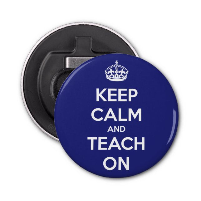 Keep Calm and Teach On Blue Bottle Opener (Front)