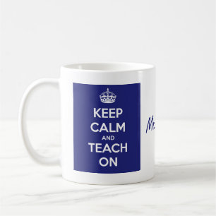 Keep Calm and Teach On Blue Coffee Mug
