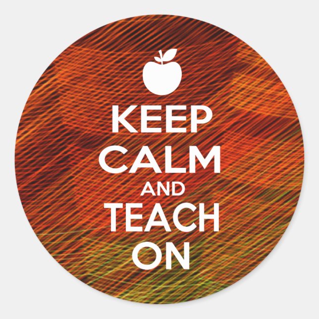 Keep Calm and Teach On Classic Round Sticker (Front)