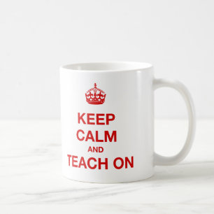 Keep Calm And Teach On Coffee Mug