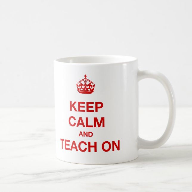 Keep Calm And Teach On Coffee Mug (Right)