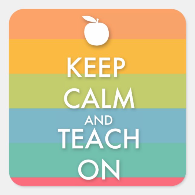 Keep Calm and Teach On - Colourful Stripes Square Sticker (Front)