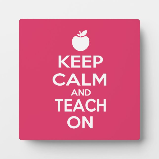 Keep Calm and Teach on for teachers Plaque (Front)