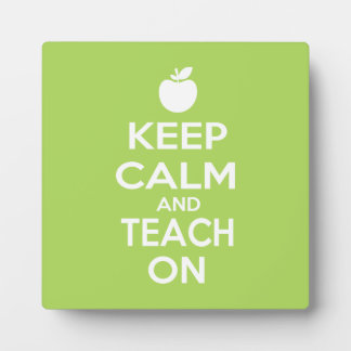 Keep Calm and Teach on for teachers Plaque
