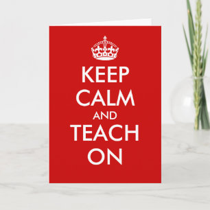 Keep calm and teach on greeting cards for teachers