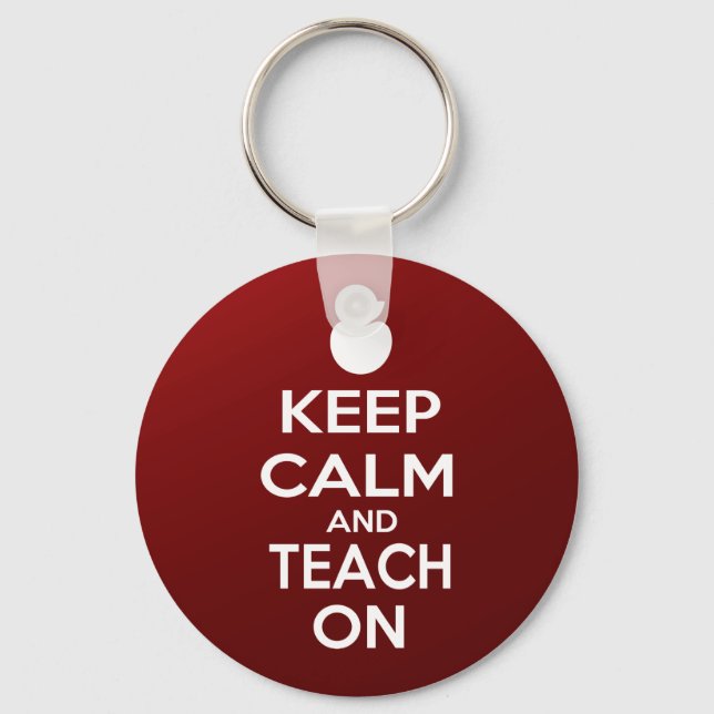 Keep Calm and Teach On Key Ring (Front)