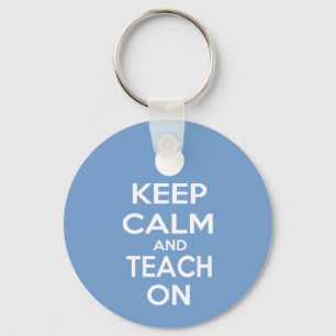 Keep Calm and Teach On Key Ring