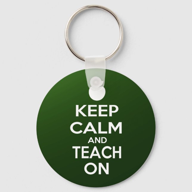 Keep Calm and Teach On Key Ring (Front)