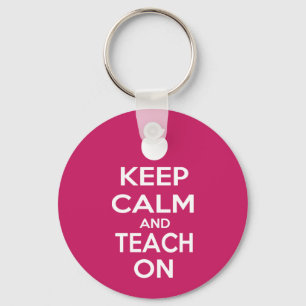 Keep Calm and Teach On Key Ring