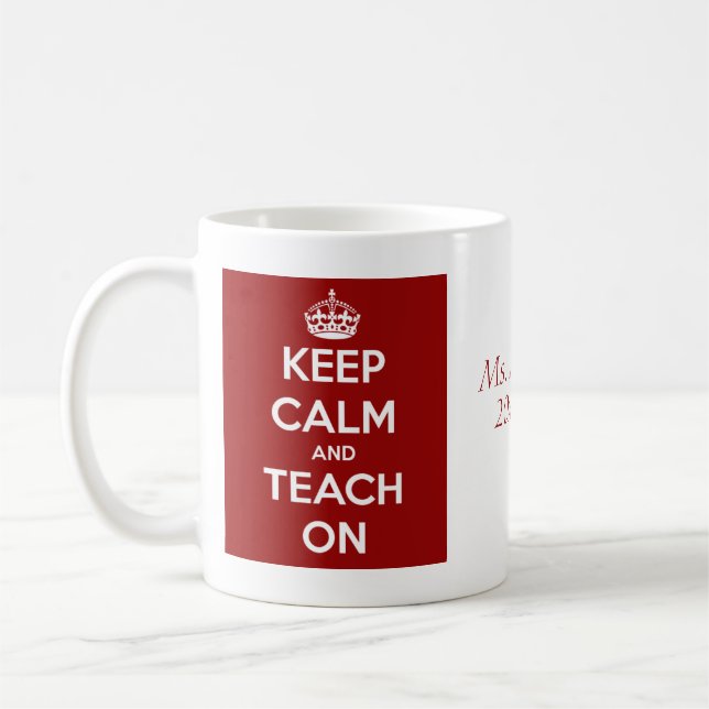 Keep Calm and Teach On Red Personalised Coffee Mug (Left)