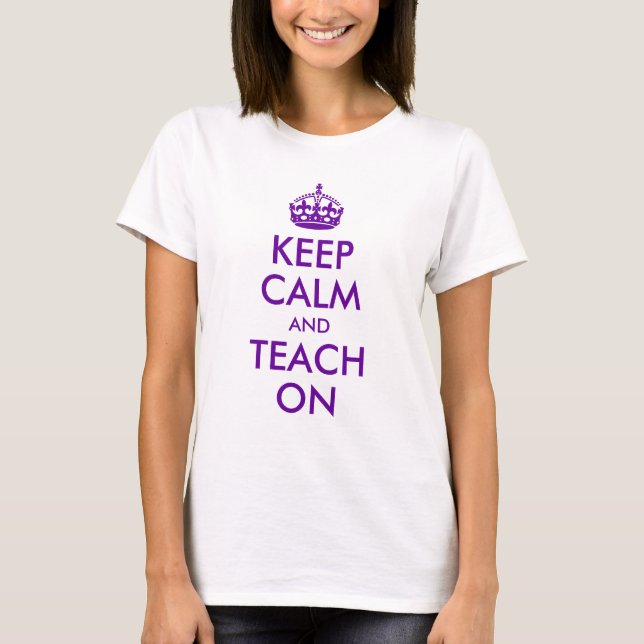 Keep Calm and Teach On T-Shirt (Front)