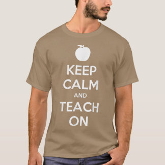 Keep Calm And Teach On Teacher Motivational Gift  T-Shirt