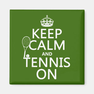 Keep Calm and Tennis On (any background colour) Magnet
