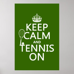 Keep Calm and Tennis On (any background colour) Poster