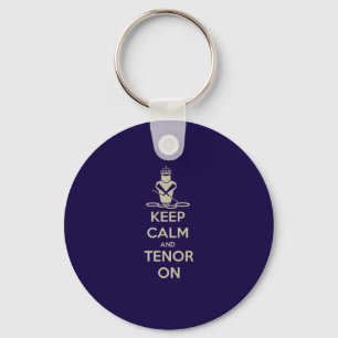 Keep Calm and Tenor On Key Ring
