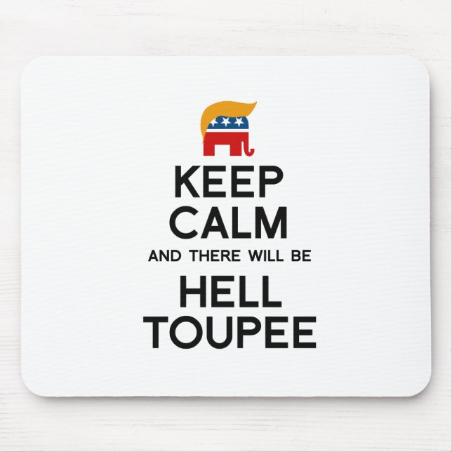 Keep Calm and There Will be Hell Toupee Mouse Mat (Front)