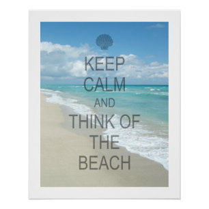 Keep Calm and Think of the Beach Poster