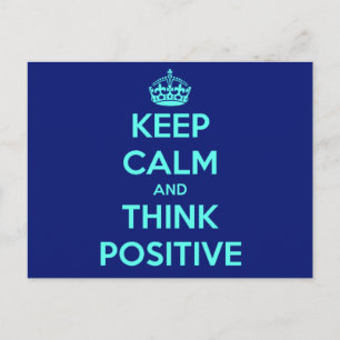 KEEP CALM AND THINK POSITIVE POSTCARD