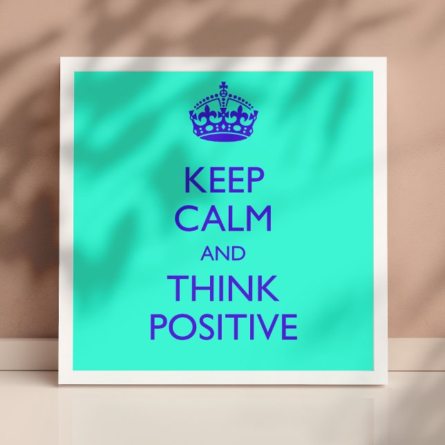KEEP CALM AND THINK POSITIVE POSTER (Creator Uploaded)