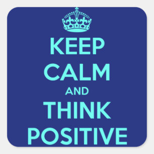KEEP CALM AND THINK POSITIVE SQUARE STICKER