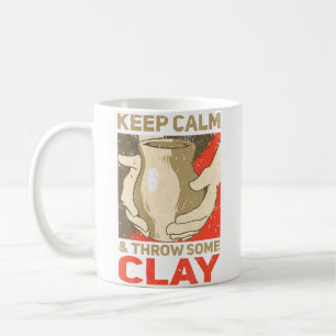 Keep Calm And Throw Some Clay Pottery Coffee Mug
