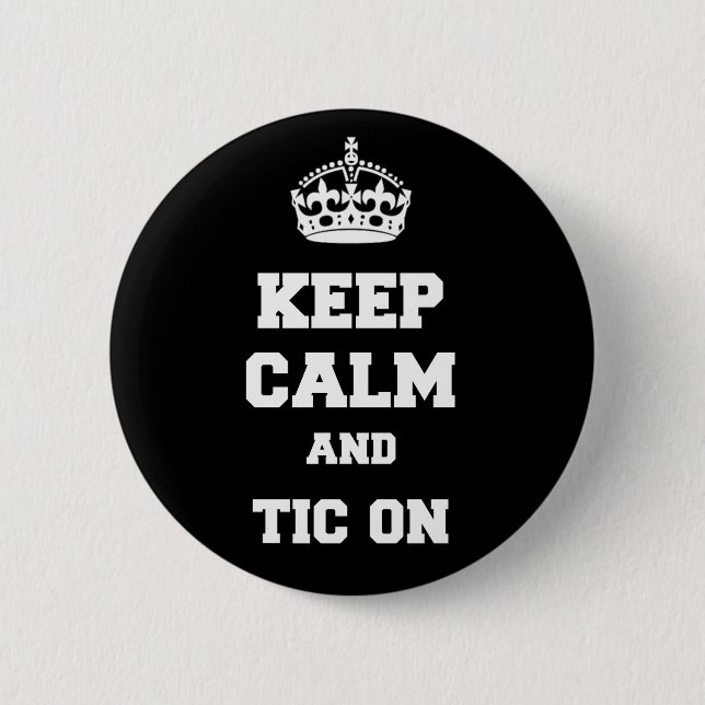 Keep calm and tic on 6 cm round badge (Front)