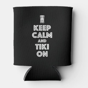 Keep Calm And Tiki On Can Cooler