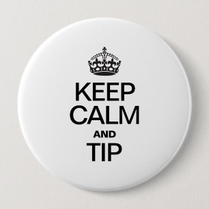 KEEP CALM AND TIP 10 CM ROUND BADGE
