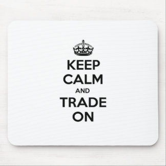 Keep Calm and Trade On Mouse Mat