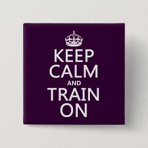 Keep Calm and Train On (customisable colour) 15 Cm Square Badge