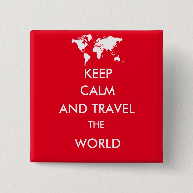 Keep calm and travel the world 15 cm square badge (Front)