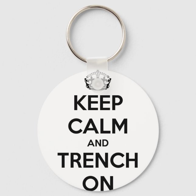 Keep Calm And Trench On Keychain (Front)