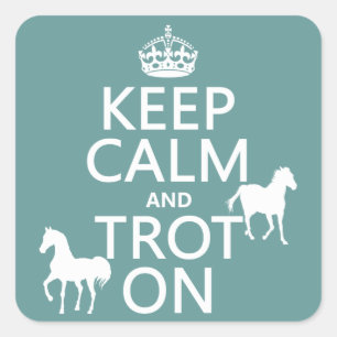 Keep Calm and Trot On - Horses - All Colours Square Sticker