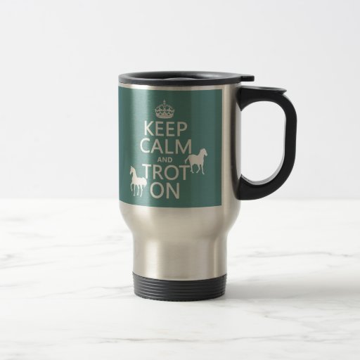 Keep Calm and Trot On - Horses - All Colours Travel Mug