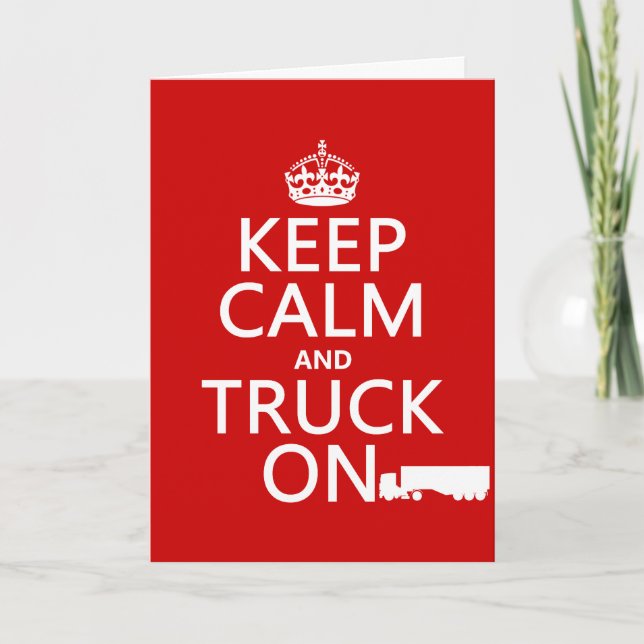 Keep Calm and Truck On (in any colour) Card (Front)