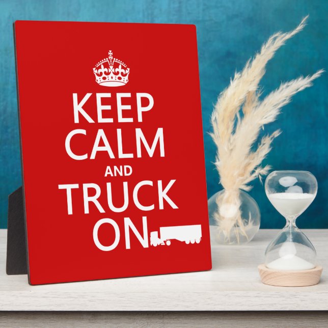 Keep Calm and Truck On (in any colour) Plaque (Side)