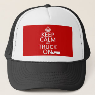 Keep Calm and Truck On (in any colour) Trucker Hat