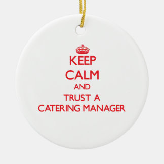 Keep Calm and Trust a Catering Manager Ceramic Tree Decoration