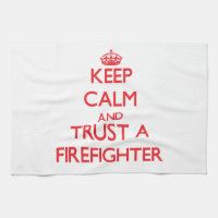 Keep Calm and Trust a Firefighter