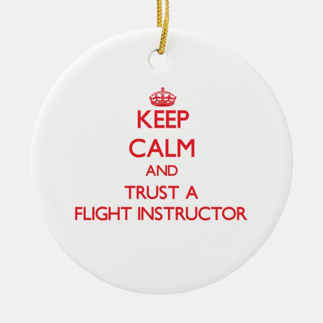 Keep Calm and Trust a Flight Instructor Ceramic Tree Decoration (Front)