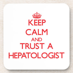 Keep Calm and Trust a Hepatologist Coaster